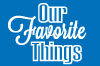 Our Favorite Things